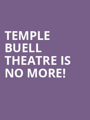Temple Buell Theatre is no more